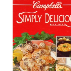 CAMPBELL\'S SIMPLY DELICIOUS RECIPES,