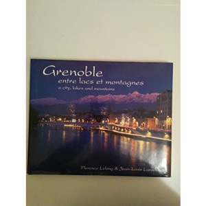 Grenoble entre lacs et montagnes