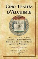 Cinq Traites d'Alchimie