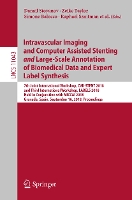 Intravascular Imaging and Computer Assisted Stenting and Large-Scale Annotation of Biomedical Data and Expert Label Synthesis
