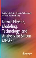 Device Physics, Modeling, Technology, and Analysis for Silicon MESFET