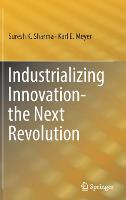 Industrializing Innovation-the Next Revolution