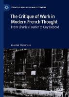 The Critique of Work in Modern French Thought