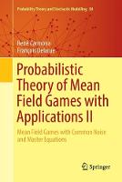 Probabilistic Theory of Mean Field Games with Applications II