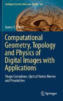 Computational Geometry, Topology and Physics of Digital Images with Applications