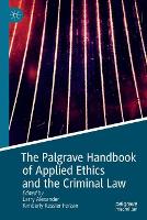 The Palgrave Handbook of Applied Ethics and the Criminal Law