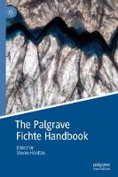 The Palgrave Fichte Handbook