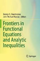 Frontiers in Functional Equations and Analytic Inequalities