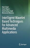 Intelligent Wavelet Based Techniques for Advanced Multimedia Applications