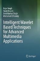 Intelligent Wavelet Based Techniques for Advanced Multimedia Applications