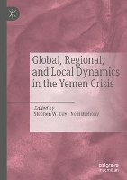 Global, Regional, and Local Dynamics in the Yemen Crisis