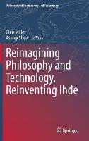 Reimagining Philosophy and Technology, Reinventing Ihde