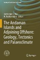 The Andaman Islands and Adjoining Offshore: Geology, Tectonics and Palaeoclimate