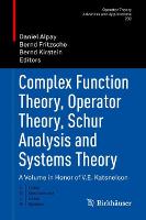 Complex Function Theory, Operator Theory, Schur Analysis and Systems Theory