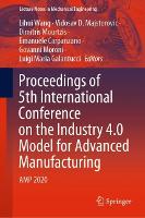 Proceedings of 5th International Conference on the Industry 4.0 Model for Advanced Manufacturing