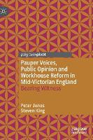 Pauper Voices, Public Opinion and Workhouse Reform in Mid-Victorian England