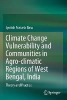 Climate Change Vulnerability and Communities in Agro-climatic Regions of West Bengal, India