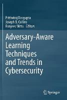 Adversary-Aware Learning Techniques and Trends in Cybersecurity