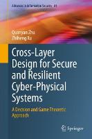 Cross-Layer Design for Secure and Resilient Cyber-Physical Systems