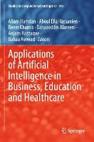 Applications of Artificial Intelligence in Business, Education and Healthcare