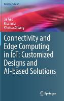 Connectivity and Edge Computing in IoT: Customized Designs and AI-based Solutions