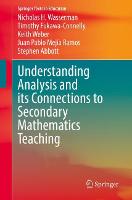 Understanding Analysis and its Connections to Secondary Mathematics Teaching