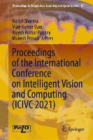 Proceedings of the International Conference on Intelligent Vision and Computing (ICIVC 2021)