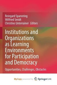 Institutions and Organizations as Learning Environments for Participation and Democracy: Opportunities, Challenges, Obstacles
