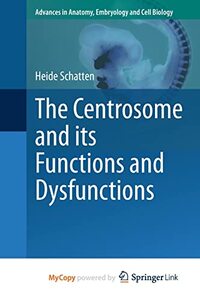 The Centrosome and its Functions and Dysfunctions