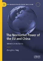 The Normative Power of the EU and China: Interests Drives Norms (The European Union in International Affairs)