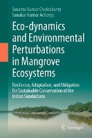 Eco-dynamics and Environmental Perturbations in Mangrove Ecosystems: Resilience, Adaptation, and Mitigation for Sustainable Conservation of the Indian Sundarbans