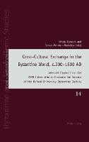 Cross-Cultural Exchange in the Byzantine World, c.300–1500 AD