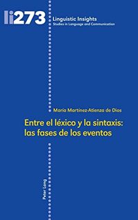Entre El Léxico Y La Sintaxis: Las Fases de Los Eventos