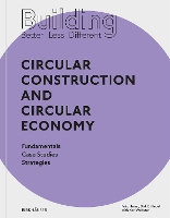 Building Better - Less - Different: Circular Construction and Circular Economy