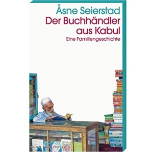 Der Buchhändler aus Kabul: Eine Familiengeschichte