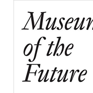 Museum of the Future (Documents)