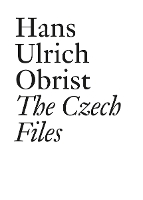 Hans Ulrich Obrist: The Czech Files