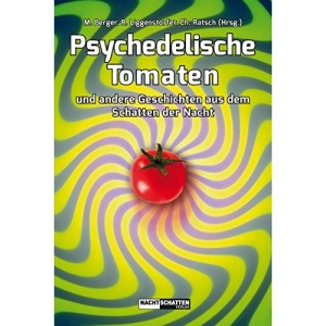 Psychedelische Tomaten: und andere Geschichten aus dem Schatten der Nacht