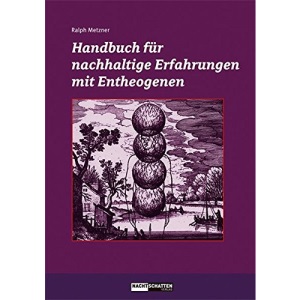 Handbuch für nachhaltige Erfahrungen mit Entheogenen
