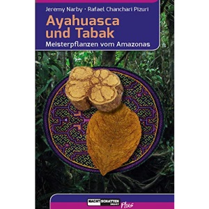 Ayahuasca und Tabak: Meisterpflanzen vom Amazonas