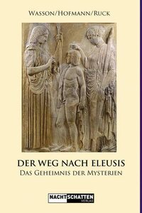 Der Weg nach Eleusis: Das Geheimnis der Mysterien