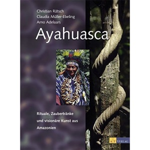 Ayahuasca: Rituale, Zaubertränke und visionäre Kunst aus Amazonien