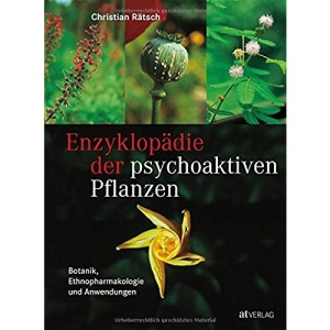 Enzyklopädie der psychoaktiven Pflanzen: Botanik, Ethnopharmakologie und Anwendung