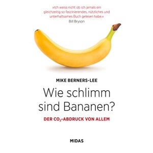 Wie schlimm sind Bananen?: Der CO2-Abdruck von allem