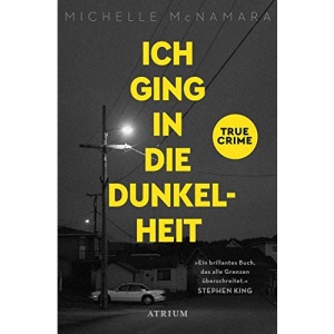 Ich ging in die Dunkelheit: True Crime