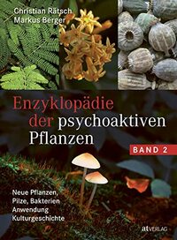 Enzyklopädie der psychoaktiven Pflanzen - Band 2: Neue Pflanzen, Pilze, Bakterien. Anwendung. Kulturgeschichte