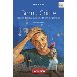 Born a Crime: Textband mit Annotationen. Ab 11. Schuljahr.