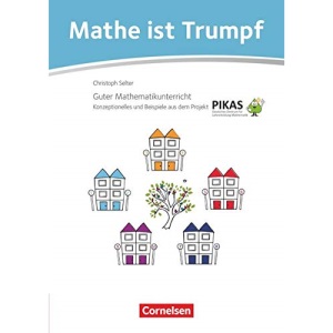 Mathe ist Trumpf. Kommentarband: Materialien zum kompetenzorientierten Mathematikunterricht aus dem Projekt PIKAS