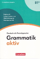 Grammatik aktiv B1+. Training für Fortgeschrittene zur Wiederholung der Grundgrammatik - Übungsbuch