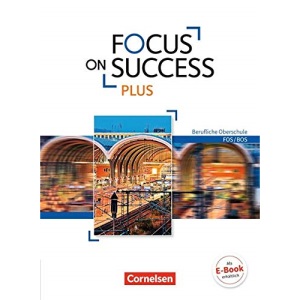 Focus on Success PLUS FOS/BOS B1/B2: 11./12. Jg. - Schülerbuch: Berufliche Oberschule: FOS/BOS